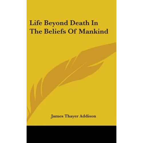 Life Beyond Death in the Beliefs of Mankind - Hardcover