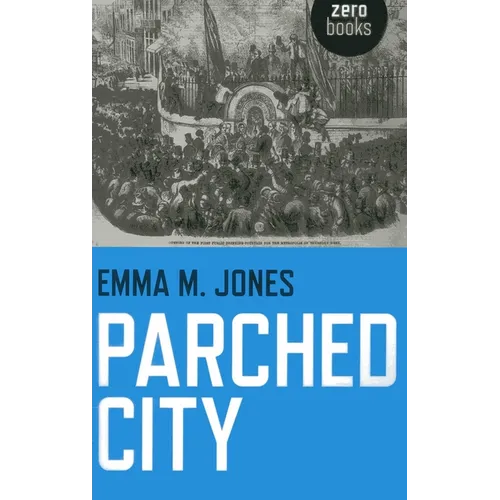 Parched City: A History of London's Public and Private Drinking Water - Paperback