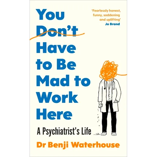 You Don't Have to Be Mad to Work Here: A Psychiatrist's Life - Paperback