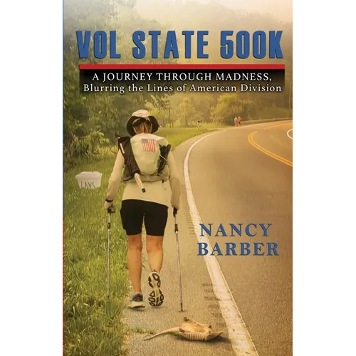 Vol State 500K: A Journey Through Madness, Blurring the Lines of American Division - Paperback