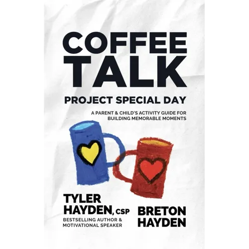 Coffee Talk: Project Special Day: A Parent & Child's Activity Guide for Building Memorable Moments - Paperback