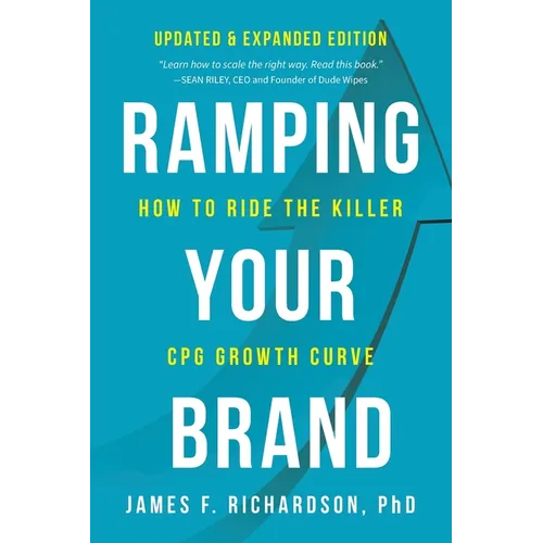 Ramping Your Brand: How to Ride the Killer CPG Growth Curve - Paperback