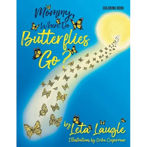 Mommy, Where Do Butterflies Go? Coloring Book - Paperback