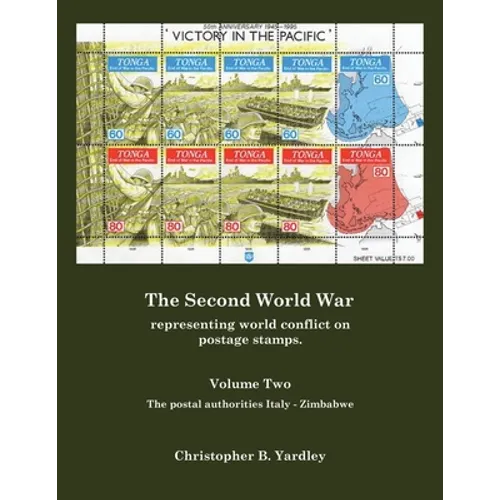 The Second World War Volume Two: Representing World Conflict on Postage Stamps. - Paperback