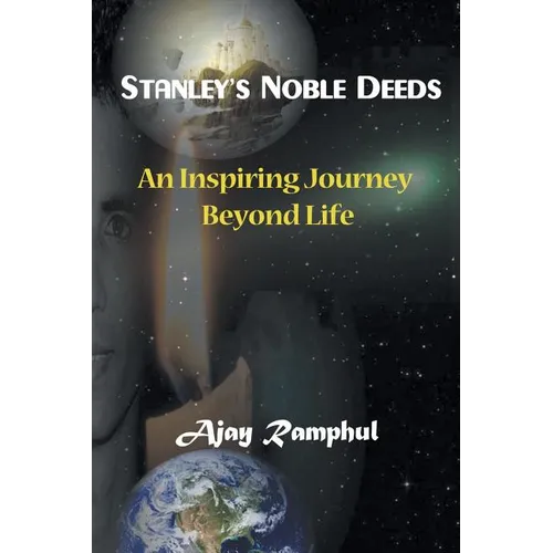 Stanley's Noble Deeds: An Inspiring Journey Beyond Life - Paperback