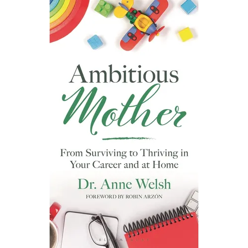 Ambitious Mother: From Surviving to Thriving in Your Career and at Home - Hardcover