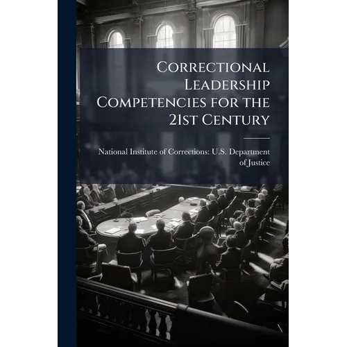 Correctional Leadership Competencies for the 21st Century - Paperback