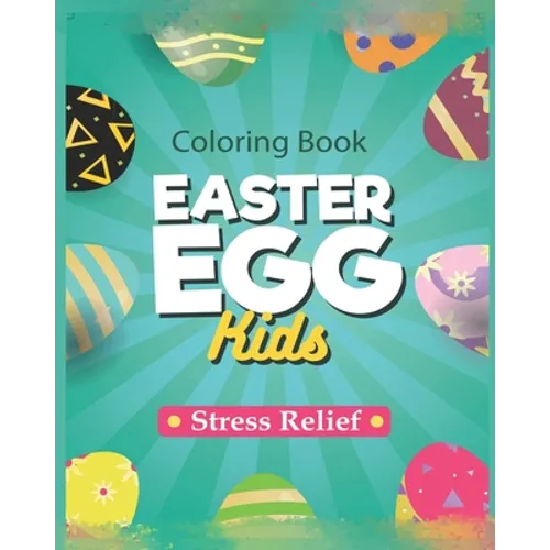 Easter Eggs Coloring Book: For Kids and Adult Big Happy Easter Egg Coloring Pages-Gift For Your Children - Paperback