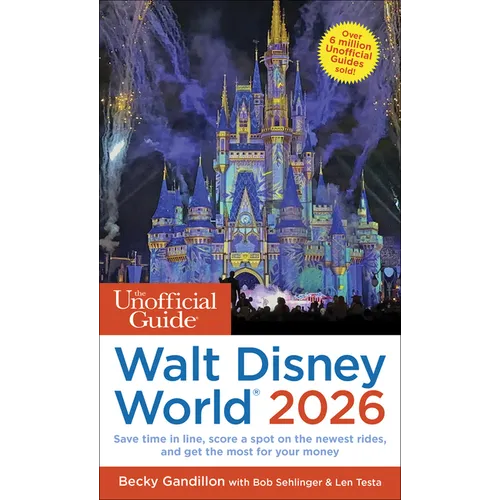 The Unofficial Guide to Walt Disney World 2026 - Paperback