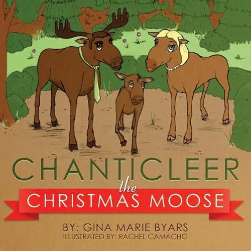 Chanticleer, the Christmas Moose - Paperback