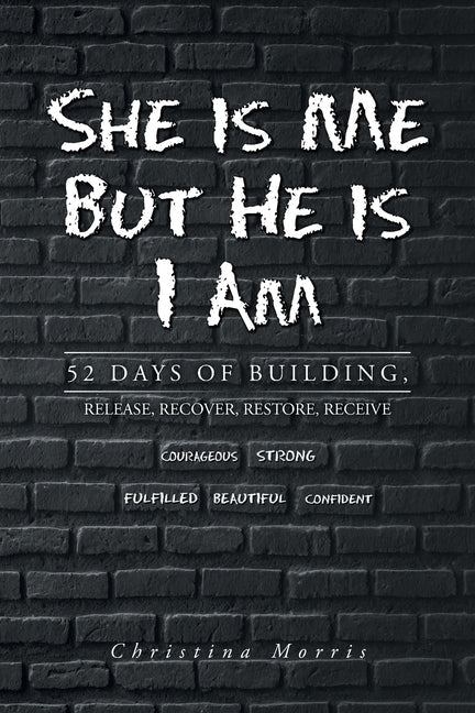 She is Me But He is I Am: 52 Days of Building, Release, Recover, Restore, Receive - Paperback