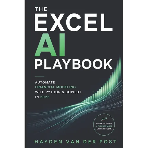 The Excel AI Playbook: Automate Financial Modeling with Python & CoPilot in 2025 - Paperback