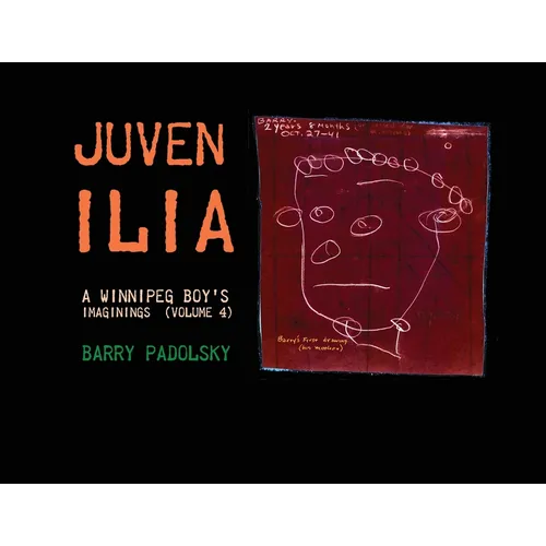 Juvenilia: A Winnipeg Boy's Imaginings (Volume 4) - Paperback