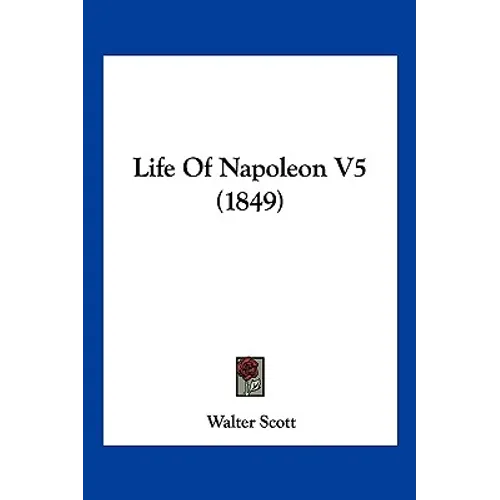 Life of Napoleon V5 (1849) - Paperback