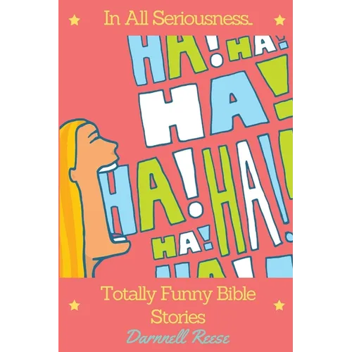 In All Seriousness...Totally Funny Bible Stories - Paperback