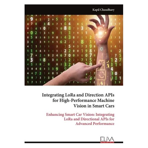 Integrating LoRa and Direction APIs for High-Performance Machine Vision in Smart Cars - Paperback
