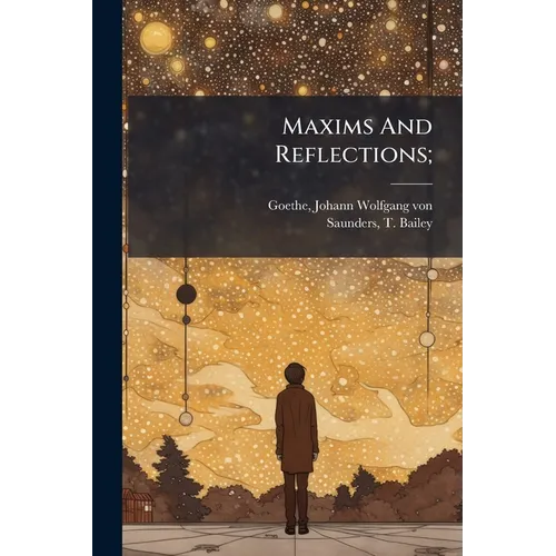 Maxims And Reflections; - Paperback