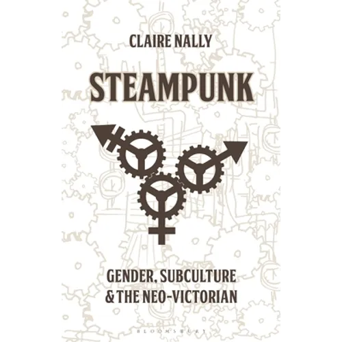 Steampunk: Gender, Subculture and the Neo-Victorian - Paperback