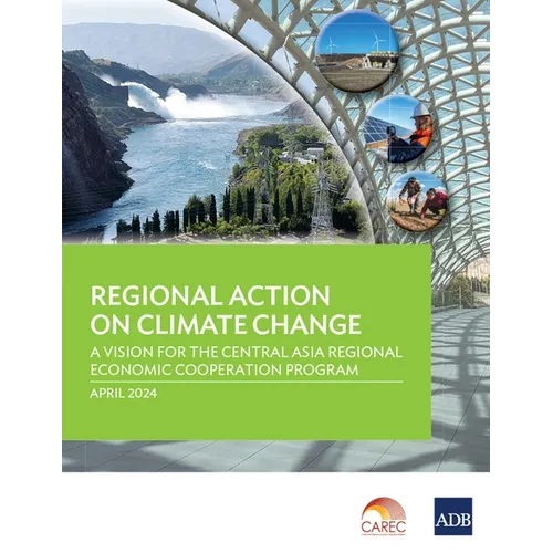 Regional Action on Climate Change: A Vision for the Central Asia Regional Economic Cooperation Program - Paperback