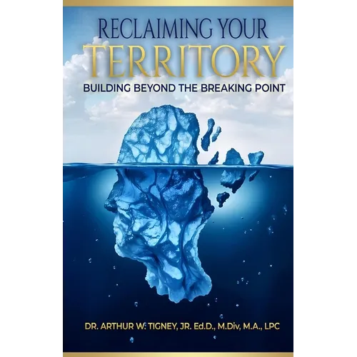 Reclaiming Your Territory: Building Beyond The Breaking Point - Paperback