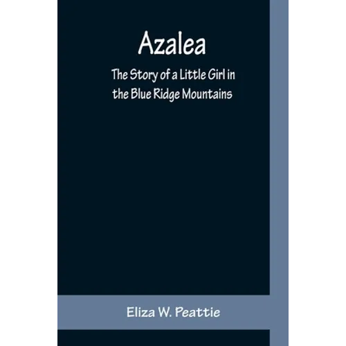 Azalea: The Story of a Little Girl in the Blue Ridge Mountains - Paperback