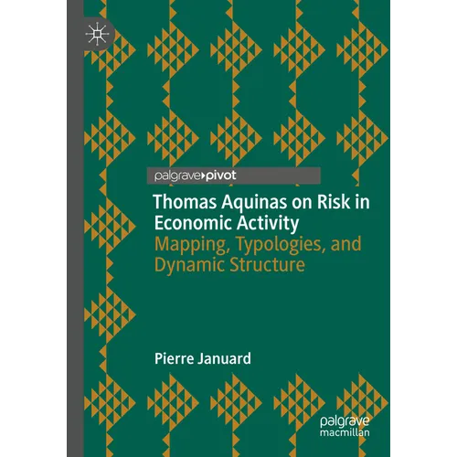 Thomas Aquinas on Risk in Economic Activity: Mapping, Typologies, and Dynamic Structure