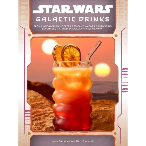 Star Wars: Galactic Drinks: From Mandalorian Mocktails to Cantina Cafs, Captivating Beverages Inspired by a Galaxy Far, Far Away! - Hardcover