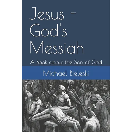 Jesus - God's Messiah: A Book about the Son of God - Paperback