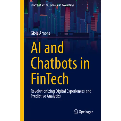 AI and Chatbots in Fintech: Revolutionizing Digital Experiences and Predictive Analytics - Hardcover