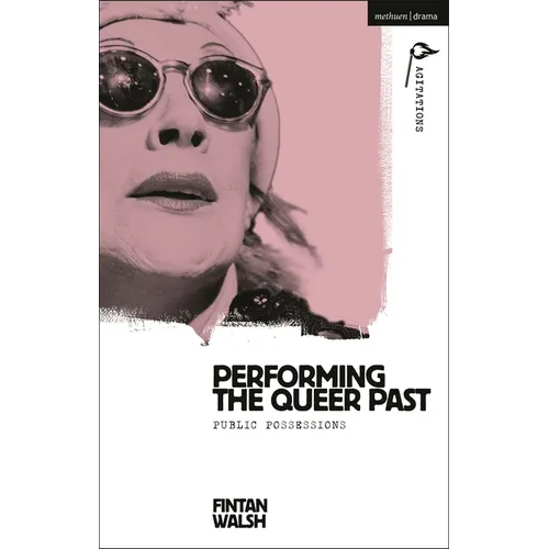 Performing the Queer Past: Public Possessions - Paperback