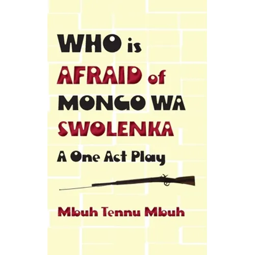 Who is Afraid of Mongo wa Swolenka: A One Act Play - Paperback
