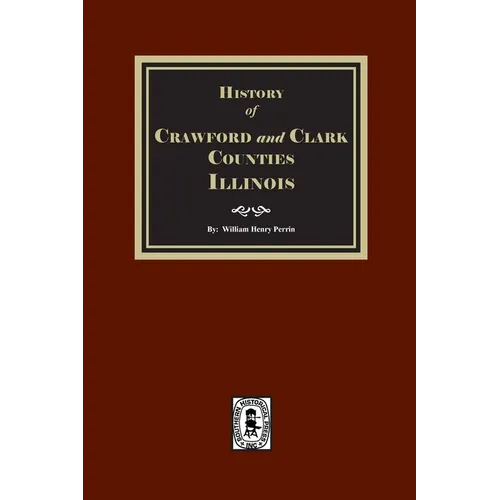 History of Crawford and Clark Counties, Illinois - Paperback