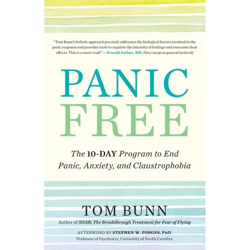 Panic Free: The 10-Day Program to End Panic, Anxiety, and Claustrophobia - Paperback