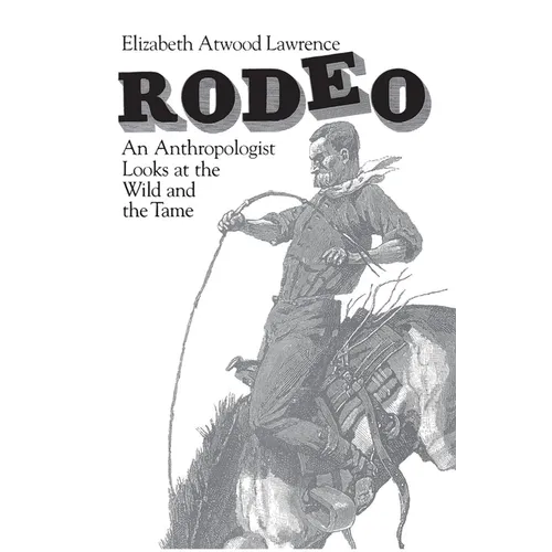 Rodeo: An Anthropologist Looks at the Wild and the Tame - Paperback