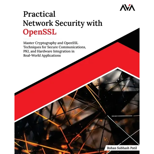 Practical Network Security with OpenSSL: Master Cryptography and OpenSSL Techniques for Secure Communications, PKI, and Hardware Integration in Real-W - Paperback