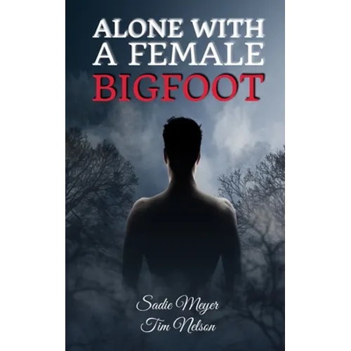 Alone with a Female Bigfoot: Cryptid Romance - Paperback