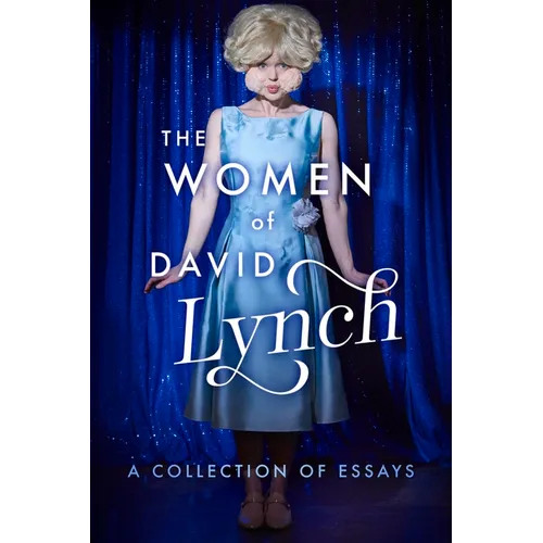 The Women of David Lynch: A Collection of Essays - Paperback