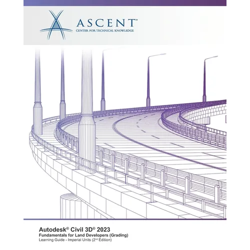 Autodesk Civil 3D 2023: Fundamentals for Land Developers (Grading) (Imperial Units) - 2nd Edition - Paperback