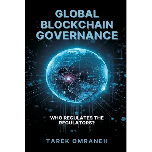 Global Blockchain Governance: Who Regulates the Regulators? - Paperback