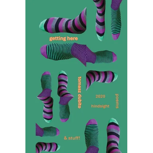 Getting Here: 2020 Hindsight poems and stuff - Paperback