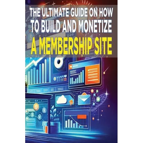 The Ultimate Guide on How To Build and Monetize a Membership Site - Paperback