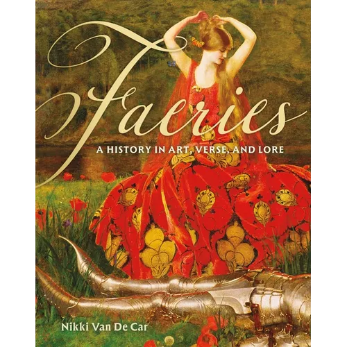 Faeries: A History in Art, Verse, and Lore - Hardcover