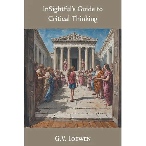 InSightful's Guide to Critical Thinking - Paperback