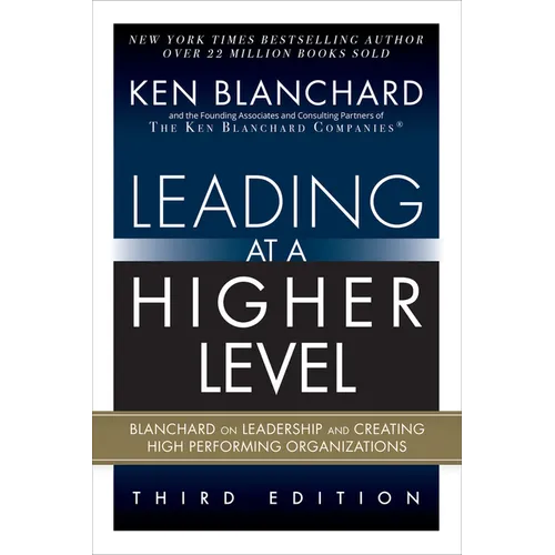 Leading at a Higher Level: Blanchard on Leadership and Creating High Performing Organizations (Paperback) - Paperback