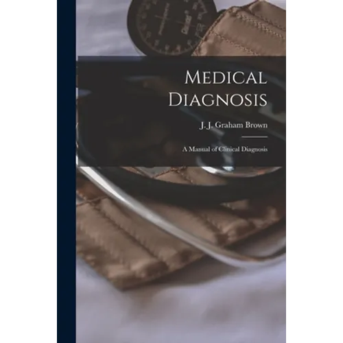 Medical Diagnosis [electronic Resource]: a Manual of Clinical Diagnosis - Paperback