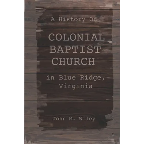 A History of Colonial Baptist Church in Blue Ridge, Virginia - Paperback