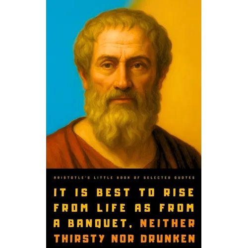 Aristotle's Little Book of Selected Quotes: on Life, Virtue, Soul, and Happiness