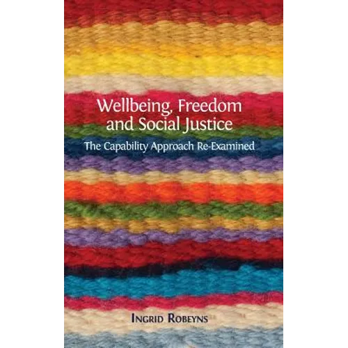 Wellbeing, Freedom and Social Justice: The Capability Approach Re-Examined - Hardcover
