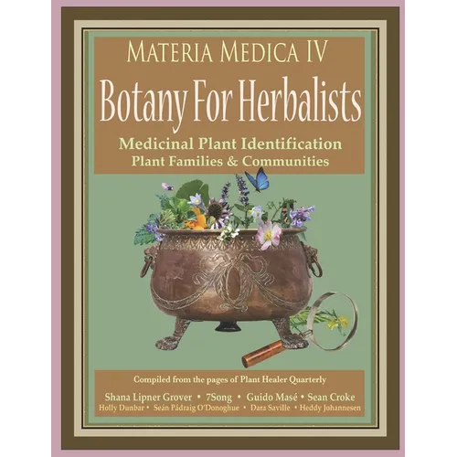 Materia Medica IV: Botany For Herbalists - Paperback