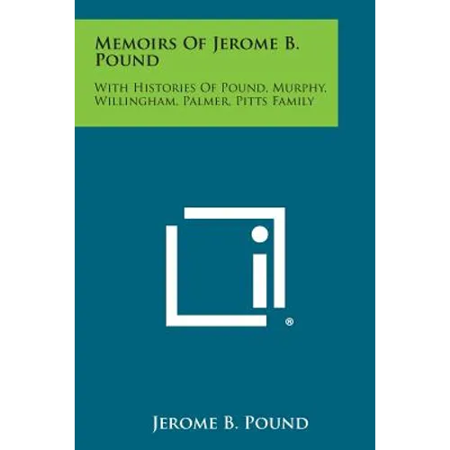 Memoirs of Jerome B. Pound: With Histories of Pound, Murphy, Willingham, Palmer, Pitts Family - Paperback